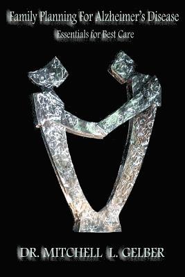 Mitchell L. Gelber - Family Planning For Alzheimer's Disease: Essentials For Best Care, Häftad