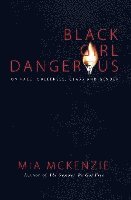 bokomslag Black Girl Dangerous on Race, Queerness, Class and Gender