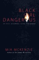 Mia McKenzie, Mia Mckenzie - Black Girl Dangerous on Race, Queerness, Class and Gender, Häftad