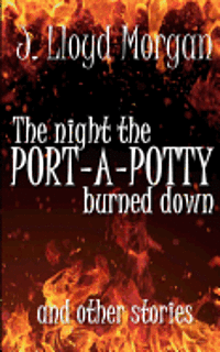 bokomslag The Night the Port-A-Potty Burned Down and Other Stories