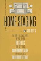 bokomslag Home Staging Our Secrets The World's Leading Experts Reveal their Secrets for getting maximum value for your home with Minimum Effort