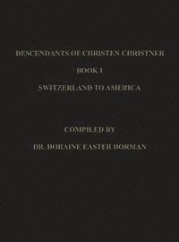 Doraine Easter Dorman - Descendants of Christen Christner, Inbunden