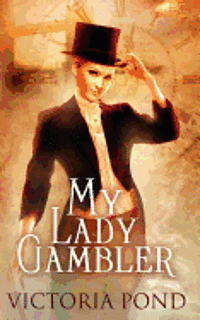 bokomslag My Lady Gambler: Stories of Erotic Romance, Corsets, and an England that Never Was