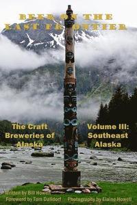 bokomslag Southeast Alaska (Vol 3): Beer on the Last Frontier: The Craft Breweries of Alaska