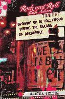 bokomslag Rock and Roll High School: Growing Up in Hollywood During the Decade of Decadence.