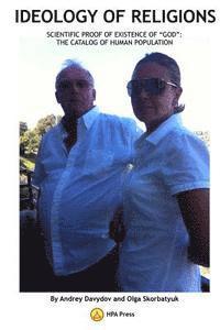 Ideology of Religions: Scientific Proof Of Existence Of "God" The Catalog Of Human Population.