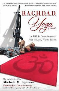 bokomslag B.A.G.H.D.A.D. Yoga: A Shift in Consciousness: Fear to Love, War to Peace