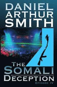Daniel Arthur Smith - The Somali Deception Episode IV, Häftad
