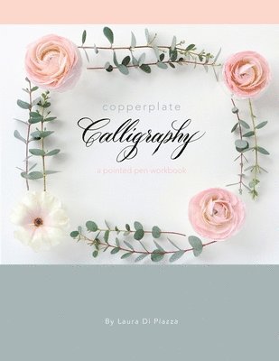 Laura Di Piazza - Copperplate Calligraphy: a pointed pen workbook, Häftad