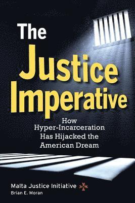 bokomslag The Justice Imperative: How Hyper-Incarceration Has Hijacked The American Dream