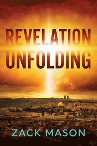 bokomslag Revelation Unfolding: Has the Antichrist Been Revealed?