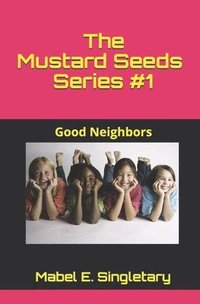 bokomslag The Mustard Seeds Series #1: Good Neighbors