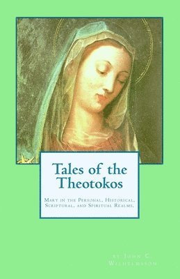 John C Wilhelmsson - Tales of the Theotokos, Häftad