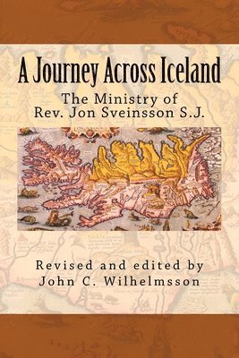 Jon Sveinsson S J, John C Wilhelmsson - Journey Across Iceland, Häftad
