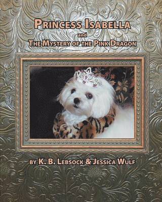 Princess Isabella and the Mystery of the Pink Dragon 1