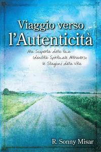 bokomslag Journey to Authenticity - [Italian Version]: Discovering Your Spiritual Identity through the Seasons of Life