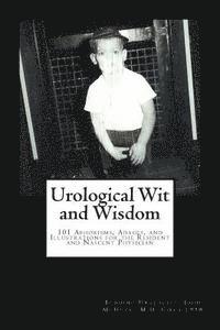 bokomslag Urological Wit and Wisdom: 101 Aphorisms, Adages, and Illustrations for the Resident and Nascent Physician
