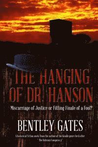 bokomslag The Hanging of Dr. Hanson: Miscarriage of Justice or Fitting Finale of a Fool?