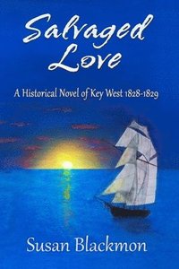bokomslag Salvaged Love: A historical novel of Key West 1828-1829