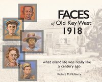 bokomslag Faces of Old Key West 1918: what island life was really like a century ago