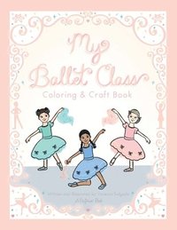 bokomslag My Ballet Class Coloring & Craft Book