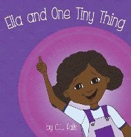 C. L. Fails - Ella and One Tiny Thing, Inbunden