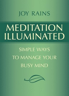 bokomslag Meditation Illuminated: Simple Ways to Manage Your Busy Mind