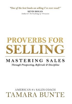 bokomslag Proverbs For Selling: Mastering Sales Through Prospecting, Referrals & Discipline