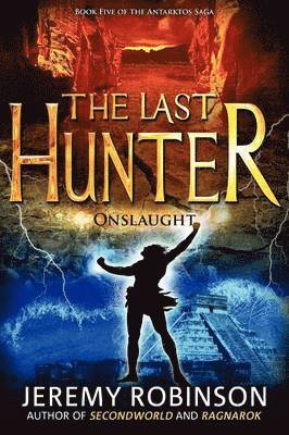Jeremy Robinson - Last Hunter - Onslaught (Book 5 of the Antarktos Saga), Häftad