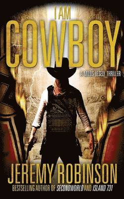 Jeremy Robinson - I AM COWBOY - A Milos Vesely Thriller, Häftad