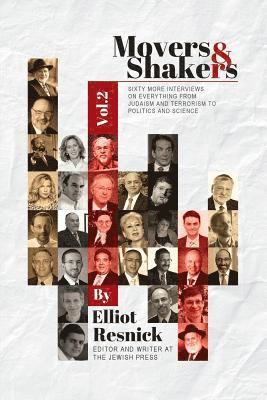 Elliot Resnick - Movers & Shakers, Vol. 2: Sixty More Interviews on Everything From Judaism and Terrorism to Politics and Science, Häftad