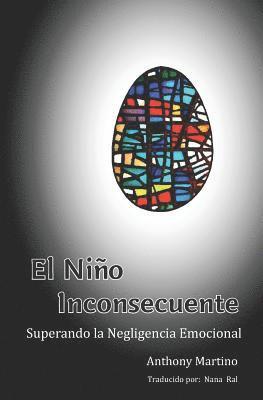 bokomslag El Niño Inconsecuente: Superando la Negligencia Emocional