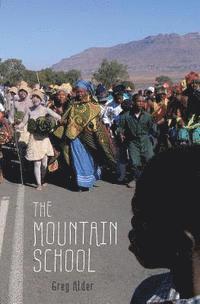bokomslag The Mountain School: Three Years Learning as a Peace Corps Teacher in Lesotho, Africa