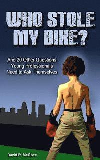 bokomslag Who Stole My Bike?: And 20 Other Questions Young Professionals Need to Ask Themselves