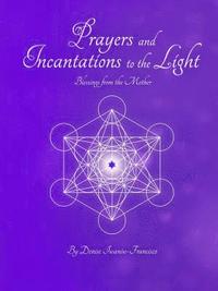 bokomslag Prayers and Incantations to the Light - Blessings from the Mother Temple Within Publishing Paperback