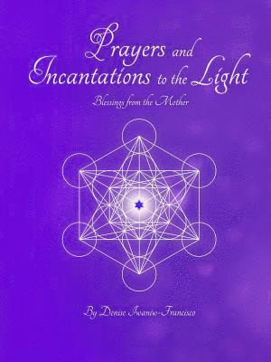 Prayers and Incantations to the Light - Blessings from the Mother Temple Within Publishing Paperback 1