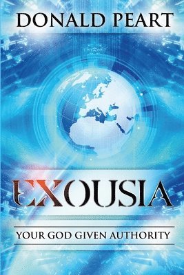 bokomslag Exousia, Your God Given Authority