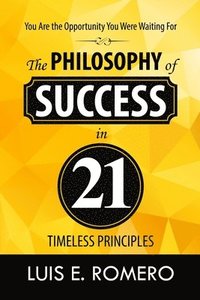 bokomslag You Are the Opportunity You Were Waiting For: The Philosophy of Success in 21 Timeless Principles