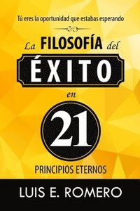 bokomslag Tú Eres la Oportunidad que Estabas Esperando: La Filosofía del Éxito en 21 Principios Eternos