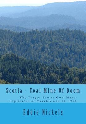 Scotia - Coal Mine Of Doom: The Tragic Scotia Mine Explosions of March 9 and 11, 1976 1