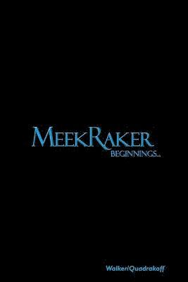 J Bartholomew Walker, Emma B Quadrakoff, Emma B. Quadrakoff, J. Bartholomew Walker - MeekRaker Beginnings..., Häftad