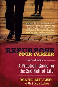 bokomslag Repurpose Your Career: A Practical Guide for the 2nd Half of Life