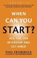 bokomslag When Can You Start? Ace the Job Interview and Get Hired, Third Edition