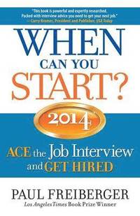 bokomslag When Can You Start? ACE the Job Interview and GET HIRED 2014