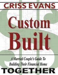 Criss Evans - Custom Built: A Married Couple's Guide To Building Their Financial Home Together, Häftad