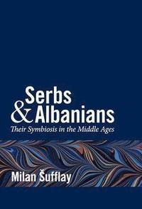 bokomslag Serbs and Albanians