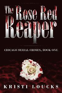 bokomslag The Rose Red Reaper: Chicago Serial Crimes: Book One