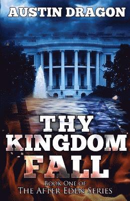 Austin Dragon - Thy Kingdom Fall (After Eden Series, Book 1), Häftad