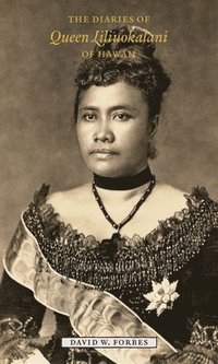 bokomslag The Diaries of Queen Liliuokalani of Hawaii, 1885-1900