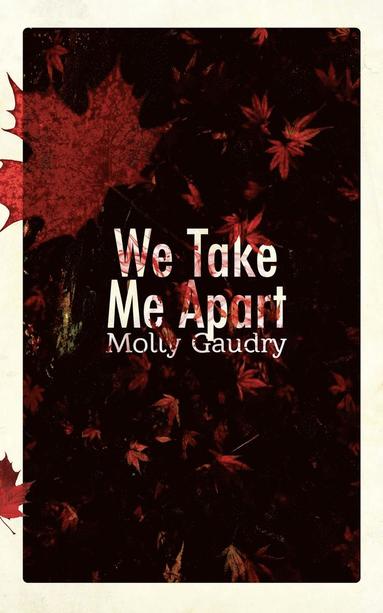 Molly Gaudry - We Take Me Apart, Häftad